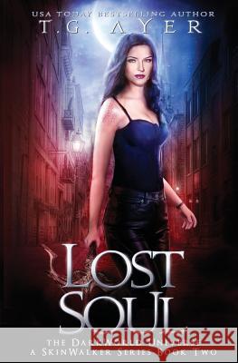 Lost Soul: A SkinWalker Novel #2: A DarkWorld Series Ayer, T. G. 9780995112537 Infinite Ink Books - książka