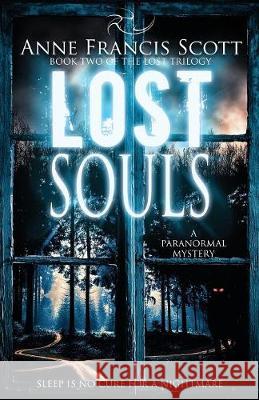 Lost Souls (Book Two of The Lost Trilogy): A Paranormal Mystery Scott, Anne Francis 9780999845110 Anne Francis Scott - książka