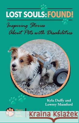 Lost Souls: FOUND! Inspiring Stories About Pets with Disabilities Mumford, Lowrey 9781484909737 Createspace - książka