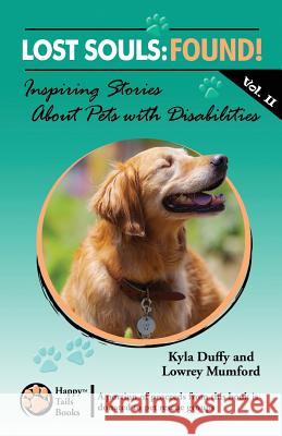 Lost Souls: FOUND! Inspiring Stories About Pets with Disabilities, Vol. II Mumford, Lowrey 9781490438146 Createspace - książka