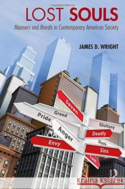 Lost Souls: Manners and Morals in Contemporary American Society James D. Wright 9781138481800 Routledge - książka