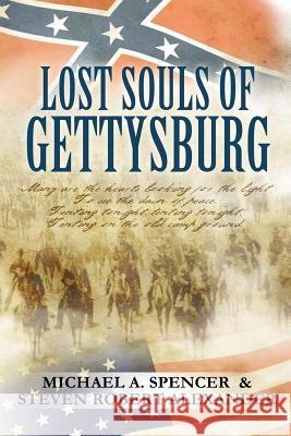 Lost Souls of Gettysburg Michael a. Spencer Steven Robert Alexander 9781482501612 Createspace - książka