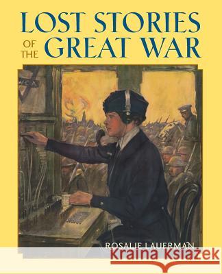 Lost Stories of the Great War Rosalie Lauerman 9780692082249 Rosalie Lauerman - książka