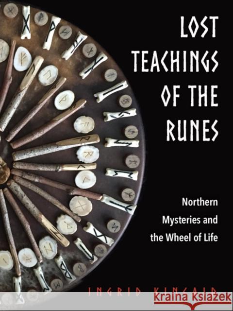 Lost Teachings of the Runes: Northern Mysteries and the Wheel of Life Ingrid Kincaid 9781578636761 Weiser Books - książka