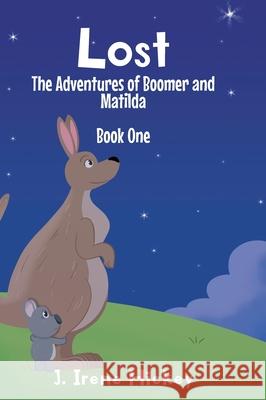 Lost: The Adventures of Boomer and Matilda J. Irene Hickey 9781637106921 Fulton Books - książka