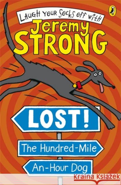 Lost! The Hundred-Mile-An-Hour Dog Jeremy Strong 9780141323251 Penguin Random House Children's UK - książka