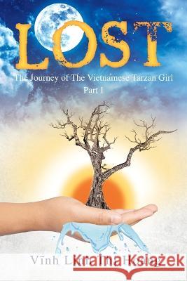 Lost: The Journey of The Vietnamese Tarzan Girl - Part I Vinh Linh Thi Hoang 9781977251572 Outskirts Press - książka