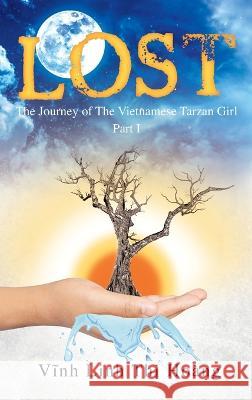 Lost: The Journey of The Vietnamese Tarzan Girl - Part I Vinh Linh Thi Hoang 9781977251589 Outskirts Press - książka