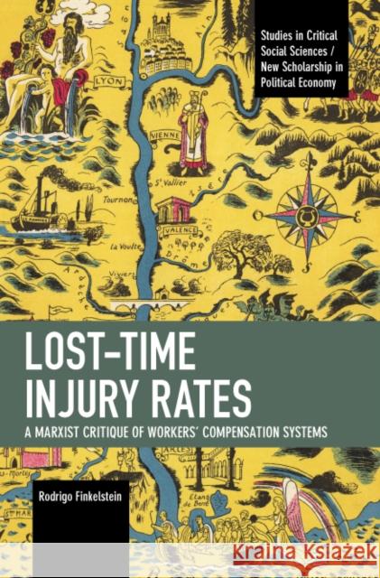 Lost-Time Injury Rates: A Marxist Critique of Workers' Compensation Systems Finkelstein, Rodrigo 9781642598179 Haymarket Books - książka