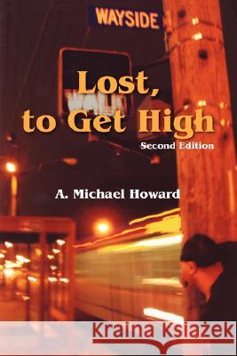 Lost, to Get High / The Greatest Trick A. Michael Howard 9781420847673 Authorhouse - książka