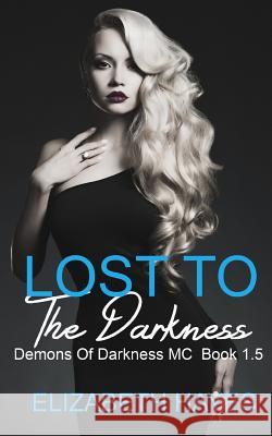 Lost To The Darkness Hayes, Elizabeth 9781795834933 Independently Published - książka