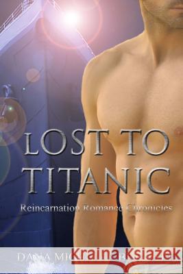 Lost to Titanic Dana Michelle Burnett 9781530079957 Createspace Independent Publishing Platform - książka