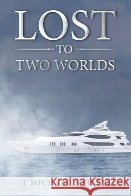 Lost To Two Worlds J. Michael Bailey 9780645063547 Ravello Books - książka