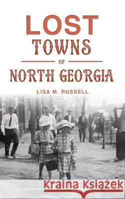 Lost Towns of North Georgia Lisa M. Russell 9781540200587 History Press Library Editions - książka