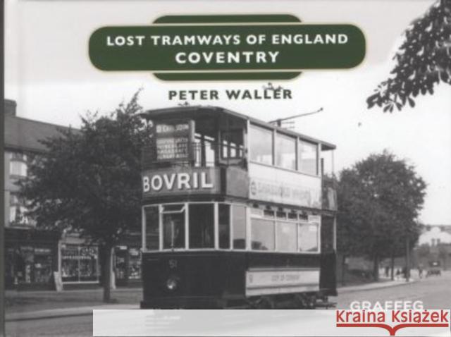 Lost Tramways of England: Coventry Peter Waller 9781912654338 Graffeg Limited - książka