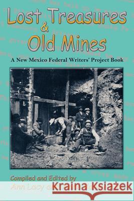 Lost Treasures & Old Mines: A New Mexico Federal Writers' Project Book Ann Lacy, Anne Valley-Fox 9780865348202 Sunstone Press - książka