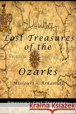 Lost Treasures of the Ozarks: Missouri - Arkansas Bud Steed 9781530981403 Createspace Independent Publishing Platform - książka