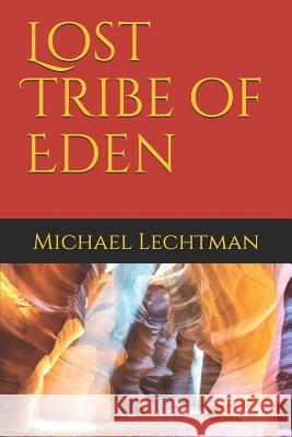 Lost Tribe of Eden Michael Lechtman 9781095657027 Independently Published - książka