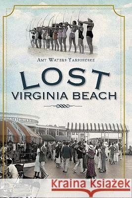Lost Virginia Beach Amy Waters Yarsinske Amy Water 9781609492045 History Press - książka