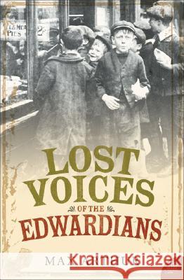 Lost Voices of the Edwardians : 1901-1910 in Their Own Words Max Arthur 9780007216147 HARPERCOLLINS PUBLISHERS - książka