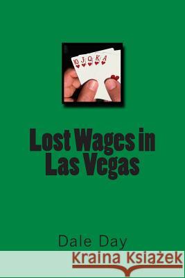 Lost Wages in Las Vegas Msgt Dale Day 9781463628765 Createspace - książka