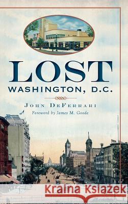 Lost Washington, D.C. John DeFerrari James M. Goode 9781540206213 History Press Library Editions - książka