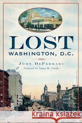 Lost Washington, D.C. John DeFerrari James M. Goode 9781609493653 History Press - książka