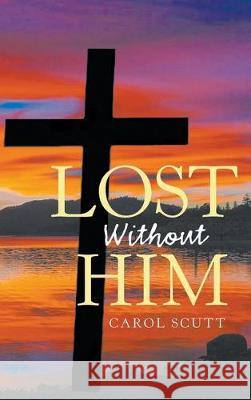 Lost Without Him Carol Scutt 9781643141534 Authors Press - książka