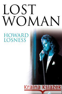 Lost Woman Howard A. Losness 9780595130368 Authors Choice Press - książka