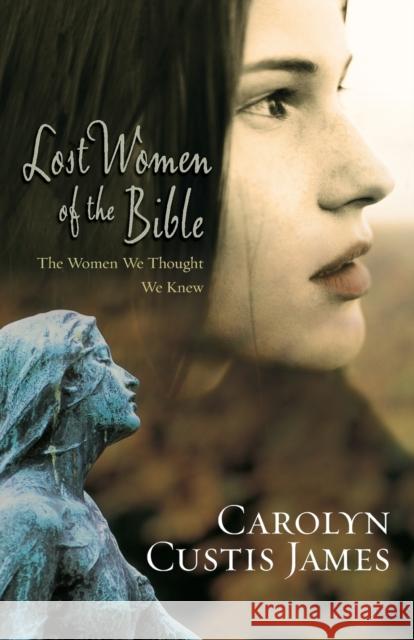 Lost Women of the Bible: The Women We Thought We Knew James, Carolyn Custis 9780310285250 Zondervan - książka