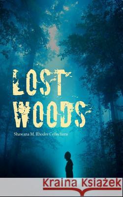 Lost Woods Shawana M. Rhodes 9781548629694 Createspace Independent Publishing Platform - książka