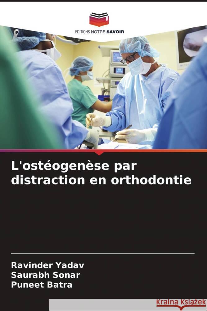 L'ost?ogen?se par distraction en orthodontie Ravinder Yadav Saurabh Sonar Puneet Batra 9786207350780 Editions Notre Savoir - książka