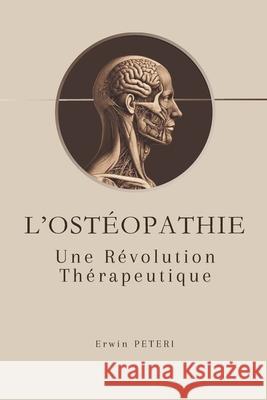 L'Ostéopathie Une Révolution Thérapeutique Erwin Peteri 9798343183061 Independently Published - książka