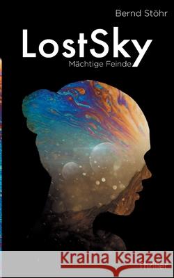 LostSky: Mächtige Feinde Stöhr, Bernd 9783750452596 Books on Demand - książka