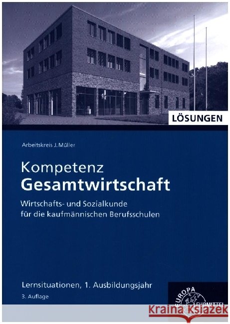 Lösungen zu 47014 Kompetenz Gesamtwirtschaft Lernsituationen 1. Ausbildungsjahr Müller, Jürgen, Kurtenbach, Stefan, Frühbauer, Raimund 9783758547119 Europa-Lehrmittel - książka