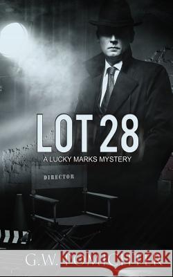 Lot 28: A Lucky Marks Mystery G. W. Pomichter 9781515081876 Createspace - książka