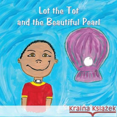 Lot the Tot and the Beautiful Pearl Sandra C. Saenz 9781456753856 Authorhouse - książka