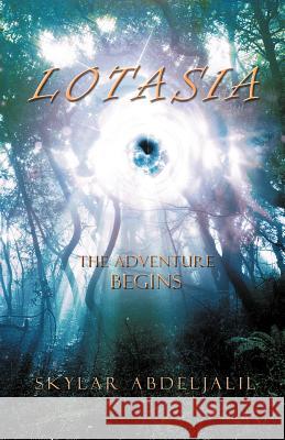 Lotasia: The Adventure Begins Abdeljalil, Skylar 9781462061648 iUniverse.com - książka