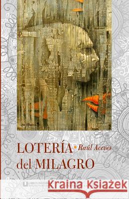 Loteria del milagro Aceves, Raul 9786079644345 Libros Invisibles / Jorge Raul Diaz Barajas - książka