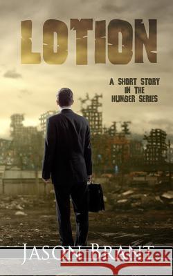 Lotion: A Short Story in the Hunger Series Jason Brant 9781502388087 Createspace - książka