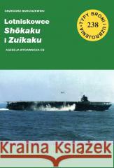 Lotniskowce Shokaku i Zuikaku Grzegorz Barciszewski 9788373393318 CB Agencja Wydawnicza - książka