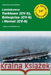 Lotniskowce Yorktown (CV-5), Enterprise (CV-6) ... Grzegorz Barciszewski 9788373393653 CB Agencja Wydawnicza - książka