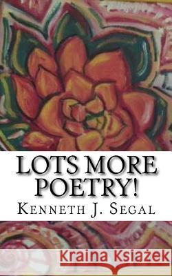 Lots More Poetry!: Rhymes with very wide subjects. Segal, Kenneth J. 9781981151349 Createspace Independent Publishing Platform - książka