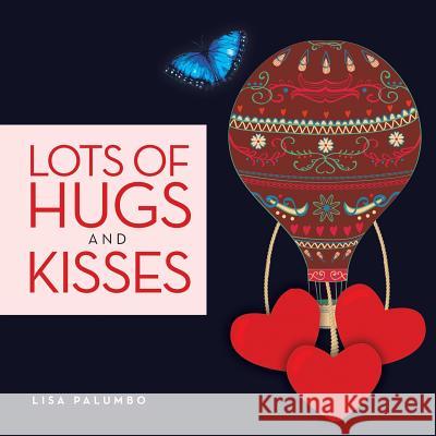 Lots of Hugs and Kisses Lisa Palumbo 9781643508719 Page Publishing, Inc. - książka