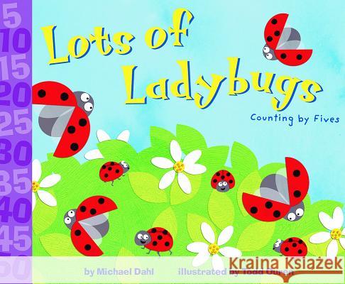 Lots of Ladybugs!: Counting by Fives Michael Dahl Todd Ouren 9781404811188 Picture Window Books - książka