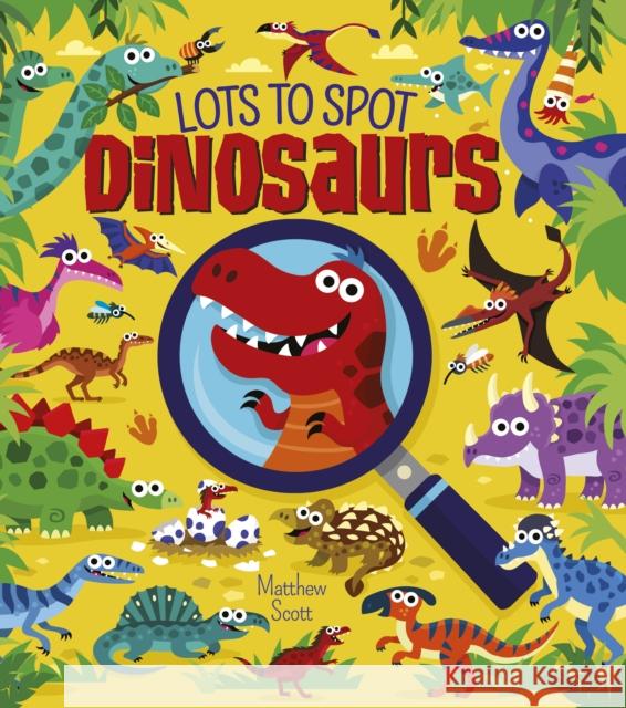 Lots to Spot: Dinosaurs Matthew Scott 9781398855526 Arcturus Publishing Ltd - książka