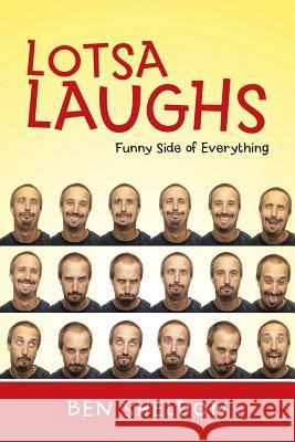 Lotsa Laughs: Funny Side of Everything Ben Sheldon 9781496936387 Authorhouse - książka