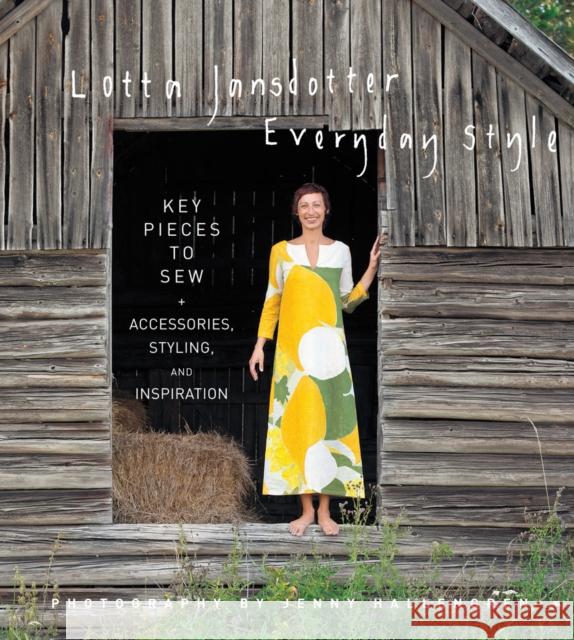 Lotta Jansdotter Everyday Style: Key Pieces to Sew + Accessories, Styling, and Inspiration Lotta Jansdotter 9781617691744 Stewart, Tabori & Chang Inc - książka