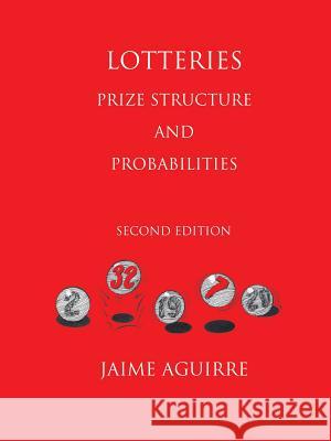 LOTTERIES: PRIZE STRUCTURE AND PROBABILITIES JAIME AGUIRRE 9780244790837 Lulu.com - książka