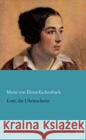 Lotti, die Uhrmacherin Ebner-Eschenbach, Marie von 9783862679638 Europäischer Literaturverlag - książka